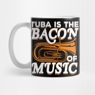 Tuba Is The Bacon Of Music Mug